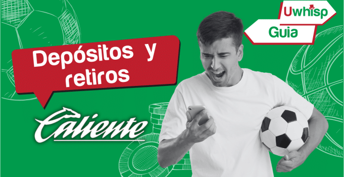 C&oacute;mo retirar dinero de Caliente: Gu&iacute;a retiros y dep&oacute;sitos