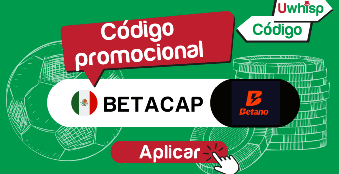 C&oacute;digo promocional Betano BETACAP M&eacute;xico en 2026